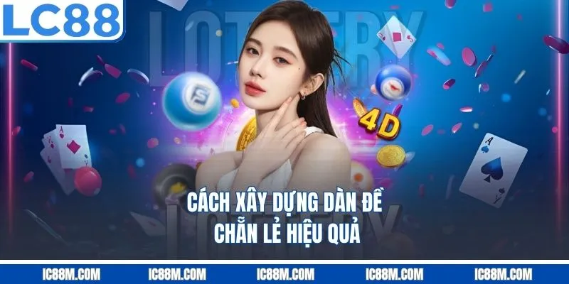 Cách xây dựng dàn đề chẵn lẻ hiệu quả