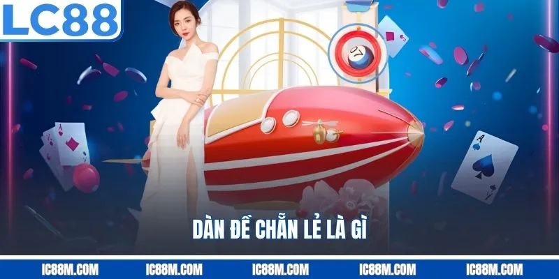Dàn Đề Chẵn Lẻ là gì?