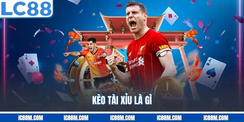 Kèo Tài Xỉu là gì?