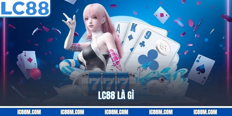 LC88 Là Gì?