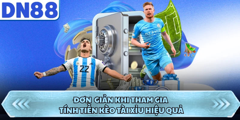 Đơn  giản khi tham gia tính tiền kèo Tài Xỉu hiệu quả