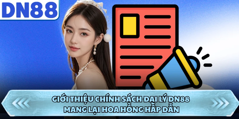 Giới thiệu chính sách đại lý DN88 mang lại hoa hồng hấp dẫn