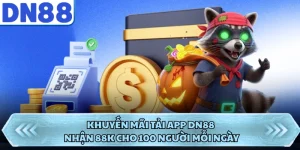 Khuyến Mãi Tải App DN88 Nhận 88k Cho 100 Người Mỗi Ngày