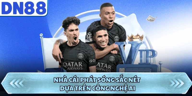 Nhà cái phát sóng sắc nét dựa trên công nghệ AI