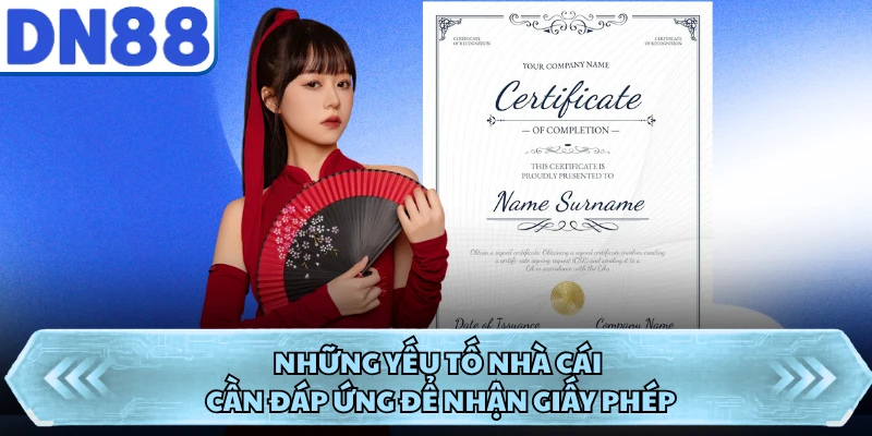 Những yếu tố nhà cái cần đáp ứng để nhận giấy phép